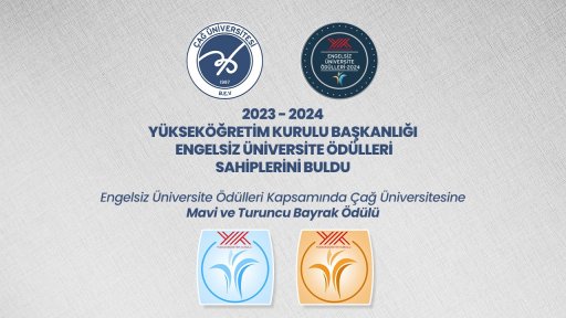 Engelsiz Üniversite Ödülleri Kapsamında Çağ Üniversitesine Mavi ve Turuncu Bayrak Ödülü verildi.