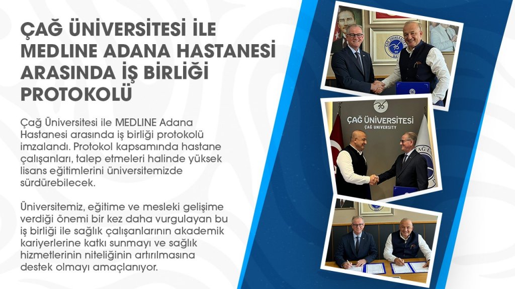 Çağ Üniversitesi ile MEDLINE Adana Hastanesi Arasında İş Birliği Protokolü