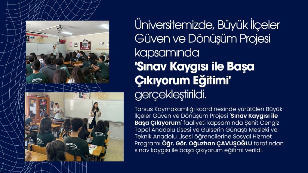 Üniversitemizde, Büyük İlçeler Güven ve Dönüşüm Projesi kapsamında 'Sınav Kaygısı ile Başa Çıkıyorum Eğitimi' gerçekleştirildi.